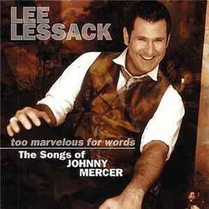 Lee Lessack - Too Marvelous For Words: The Songs Of Johnny Mercer FLAC