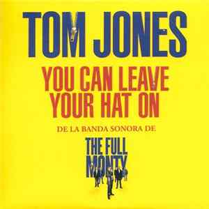 Tom Jones - You Can Leave Your Hat On (De La Banda Sonora De The Full Monty) FLAC