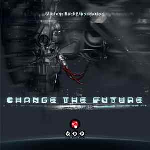 Violent BackPropagation - Change The Future FLAC