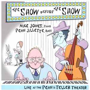 Mike Jones , Penn Jillette - The Show Before The Show (Live At The Penn & Teller Theater) FLAC