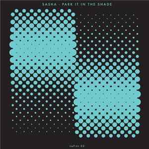 Sasha - Park It In The Shade FLAC