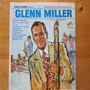 Glenn Miller Y Su Orquesta - Grabaciones Originales Del Nunca Eclipsado FLAC