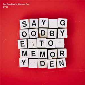 DYGL - Say Goodbye to Memory Den FLAC