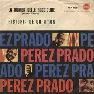 Perez Prado E La Sua Orchestra - La Rumba Delle Noccioline (Peanut Vendor) / Historia de Un Amor FLAC