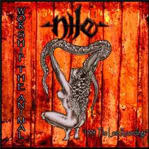 Nile - Worship the Animal (1994 Lost Recordings) FLAC