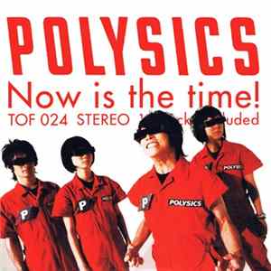 Polysics - Now Is The Time! FLAC