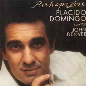 Placido Domingo With John Denver - Perhaps Love FLAC