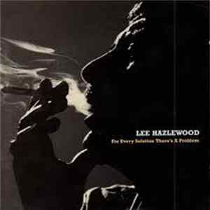 Lee Hazlewood - For Every Solution There Is A Problem FLAC