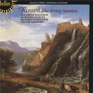 Rossini - Wallfisch, Marcus, Tunnicliffe, Chi-Chi Nwanoku - The String Sonatas FLAC