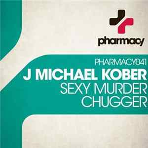 J Michael Kober - Sexy Murder / Chugger FLAC