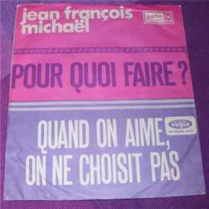 Jean-François Michael - Pour Quoi Faire? / Quand On Aime, On Ne Choisit Pas FLAC