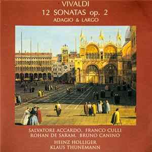 A. Vivaldi Played By Salvatore Accardo, Franco Gulli, Rohan de Saram, Bruno Canino, Heinz Holliger & Klaus Thunemann - 12 Sonatas Op.2. Adagio & Largo FLAC