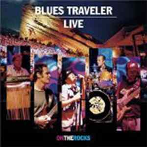 Blues Traveler - Live On The Rocks FLAC