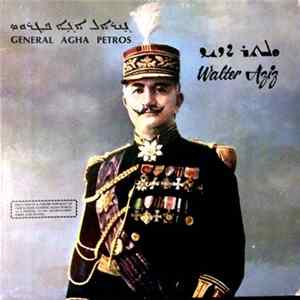 ܘܠܬܪ ܐܙܝܙ = Walter Aziz - ܓܢܪܐܠ ܐܓܐ ܦܛܪܘܣ = General Agha Petros FLAC