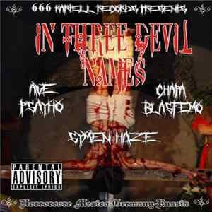 Ave Psayho, Chapa Blasfemo, Symen Haze - In Three Devil Names FLAC