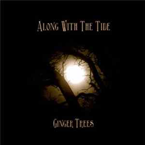 Ginger Trees - Along With The Tide FLAC