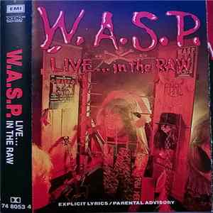 W.A.S.P. - Live... In The Raw FLAC