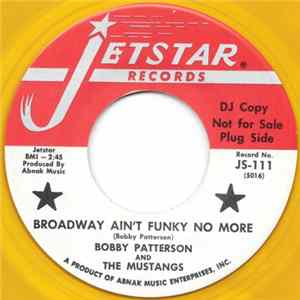 Bobby Patterson & The Mustangs - Broadway Ain't Funky No More / I Met My Match FLAC