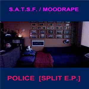 S.A.T.S.F. / Moodrape - Police [Split E.P.​] FLAC