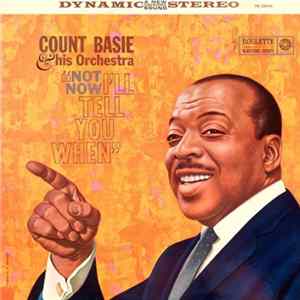 Count Basie Orchestra - Not Now, I'll Tell You When FLAC