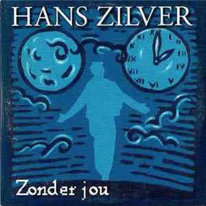 Hans Zilver - Zonder Jou FLAC