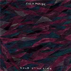 Field Mouse - Hold Still Life FLAC