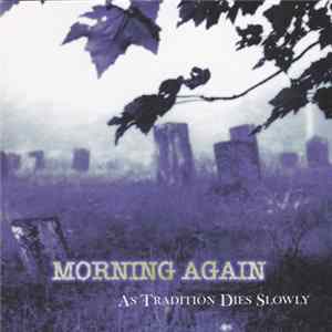 Morning Again - As Tradition Dies Slowly FLAC