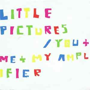 Little Pictures - You + Me + My Amplifier FLAC