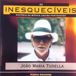 João Maria Tudela - Os Inesquecíveis - História Da Música Ligueira Portuguesa FLAC