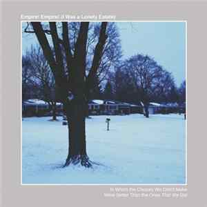 Empire! Empire! (I Was A Lonely Estate) - In Which The Choices We Didn't Make Were Better Than The Ones That We Did FLAC