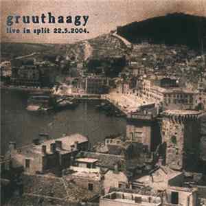 Gruuthaagy - Live In Split 22.5.2004. FLAC