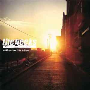 The Geeks - Still Not In This Alone FLAC
