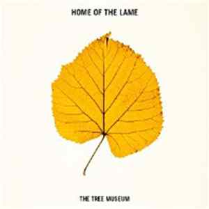 Home Of The Lame - The Tree Museum FLAC