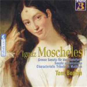 Ignaz Moscheles, Tom Beghin - Grosse Sonate Für Das Pianoforte / Sonate Mélancolique / Characteristic Tribute To Malibran FLAC