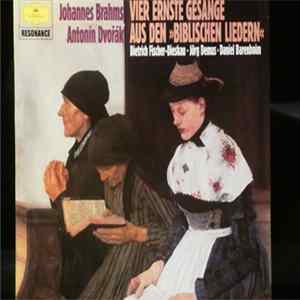 Johannes Brahms, Antonín Dvořák, Dietrich Fischer-Dieskau, Jörg Demus, Daniel Barenboim - Vier Ernste Gesänge Aus Den "Biblischen Liedern" FLAC
