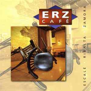 ERZ Cafè, Ramon Escalé, Ignasi Zamora, Lluis Ribalta - ERZ Cafè FLAC
