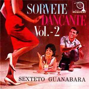 Sexteto Guanabara - Sorvete Dançante Volume 2 FLAC