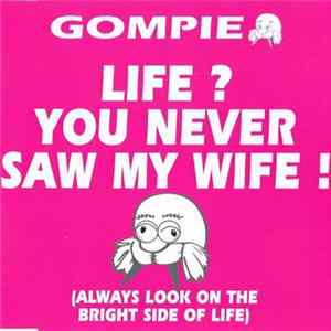 Gompie - Life? You Never Saw My Wife! FLAC