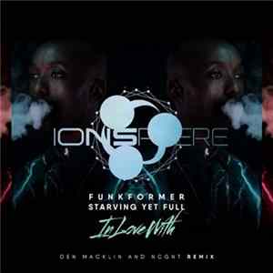 Funkformer, Starving Yet Full - In Love With (Remixes) FLAC