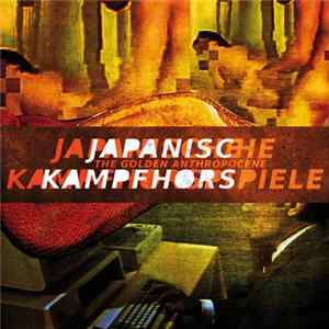 Japanische Kampfhörspiele - The Golden Anthropocene FLAC