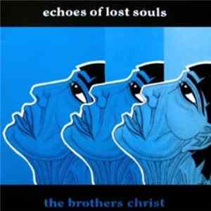 The Brothers Christ - Echoes Of Lost Souls FLAC