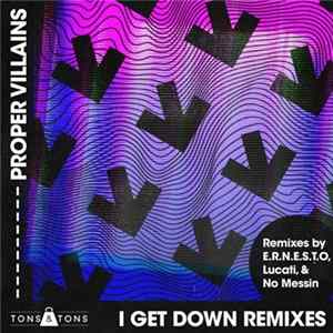 Proper Villains - I Get Down (Remixes) FLAC