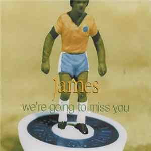 James - We're Going To Miss You FLAC