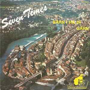 Seven-Times - Bärn I Ha Di Gärn FLAC