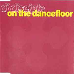 DJ Disciple - On The Dancefloor FLAC