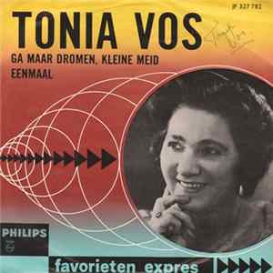 Tonia Vos - Ga Maar Dromen, Kleine Meid / Eenmaal FLAC