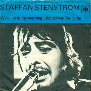 Staffan Stenström - Wake Up In The Morning / Would You Like To Be FLAC
