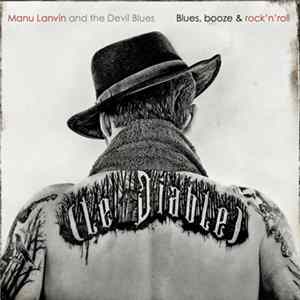 Manu Lanvin & The Devil Blues - Blues, Booze & Rock' n' Roll FLAC
