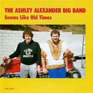 The Ashley Alexander Big Band - Seems Like Old Times FLAC