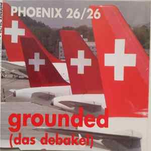 Phoenix 26/26 - Grounded (Das Debakel) FLAC
